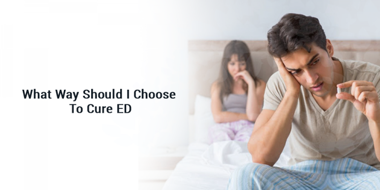 What Way Should I Choose To Cure ED - hospitalninojesus